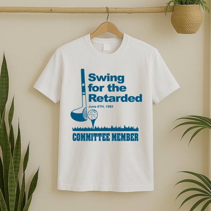 Swing For The Retarded T-Shirt