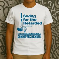 Swing For The Retarded T-Shirt