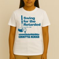 Swing For The Retarded T-Shirt