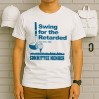 Swing For The Retarded T-Shirt