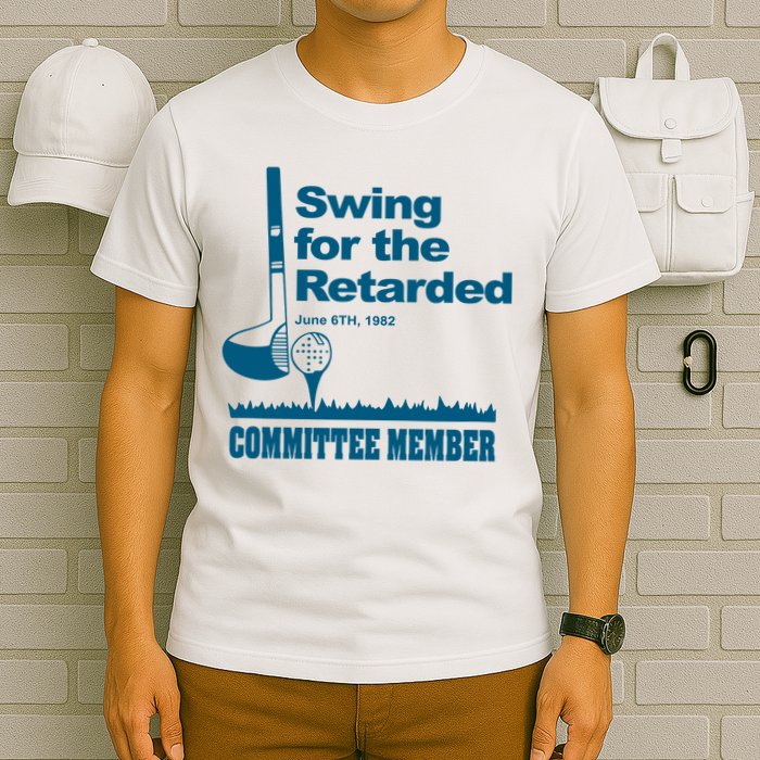 Swing For The Retarded T-Shirt