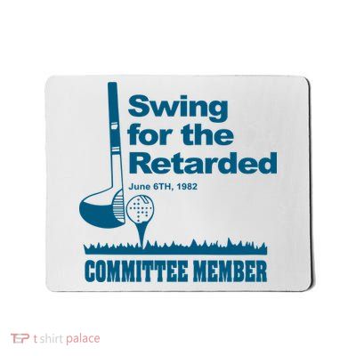 Swing For The Retarded Mousepad