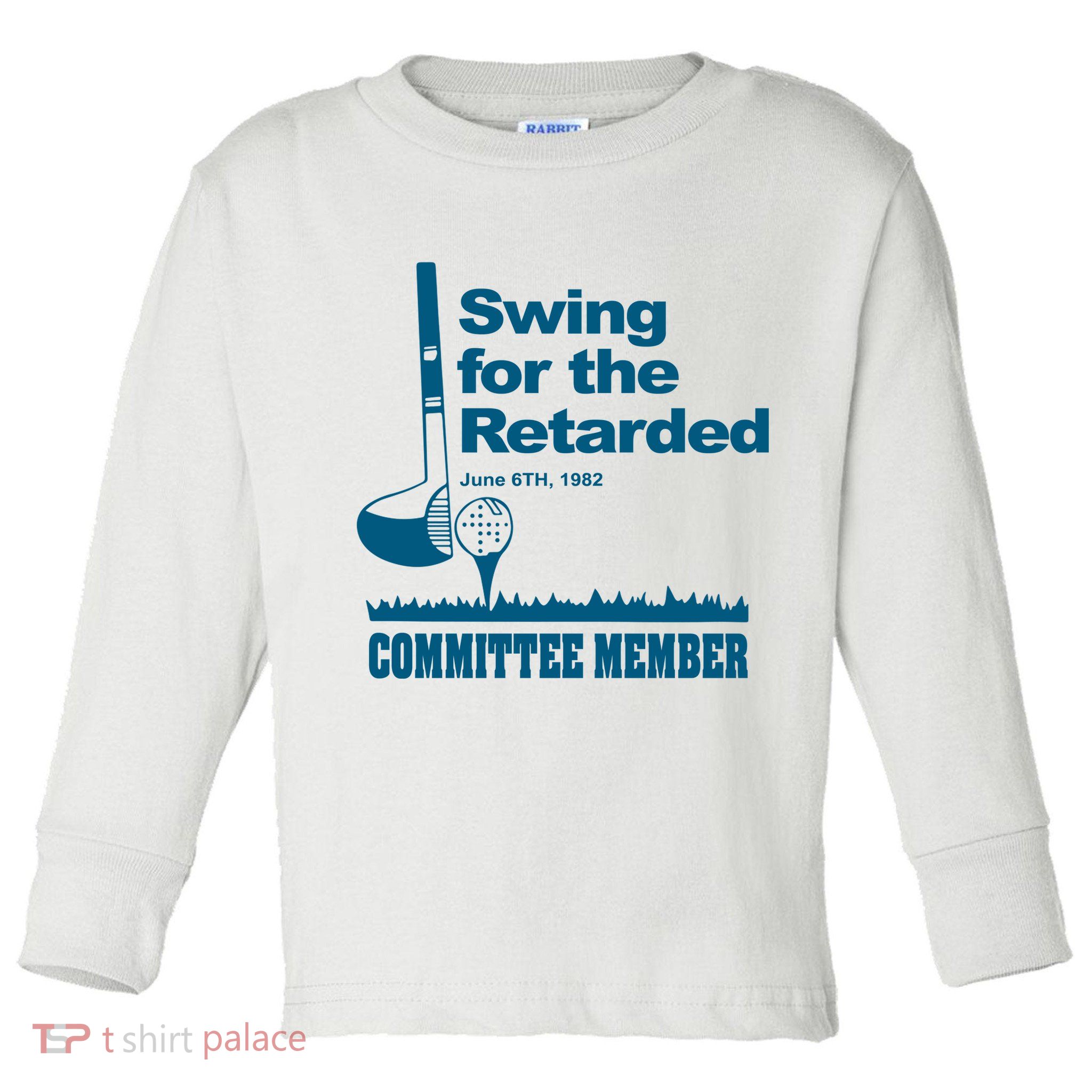 Swing For The Retarded Toddler Long Sleeve Shirt