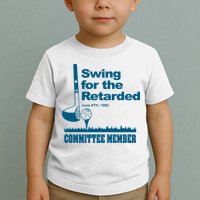 Swing For The Retarded Toddler T-Shirt