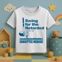 Swing For The Retarded Toddler T-Shirt