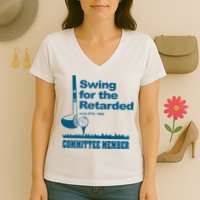 Swing For The Retarded Women's V-Neck T-Shirt