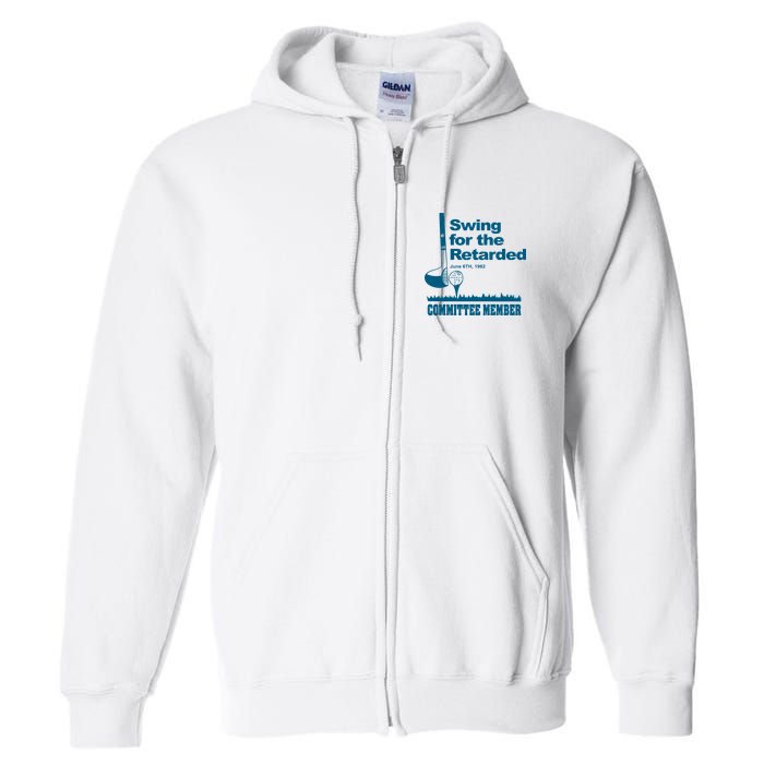Swing For The Retarded Full Zip Hoodie