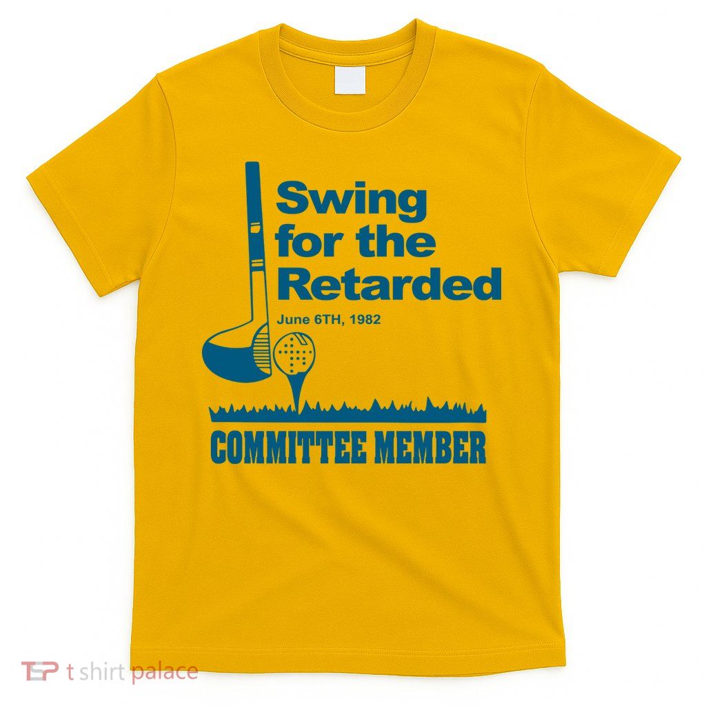 Swing For The Retarded June 6th 1982 Committee T-Shirt