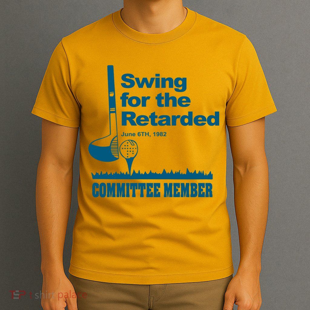 Swing For The Retarded June 6th 1982 Committee T-Shirt