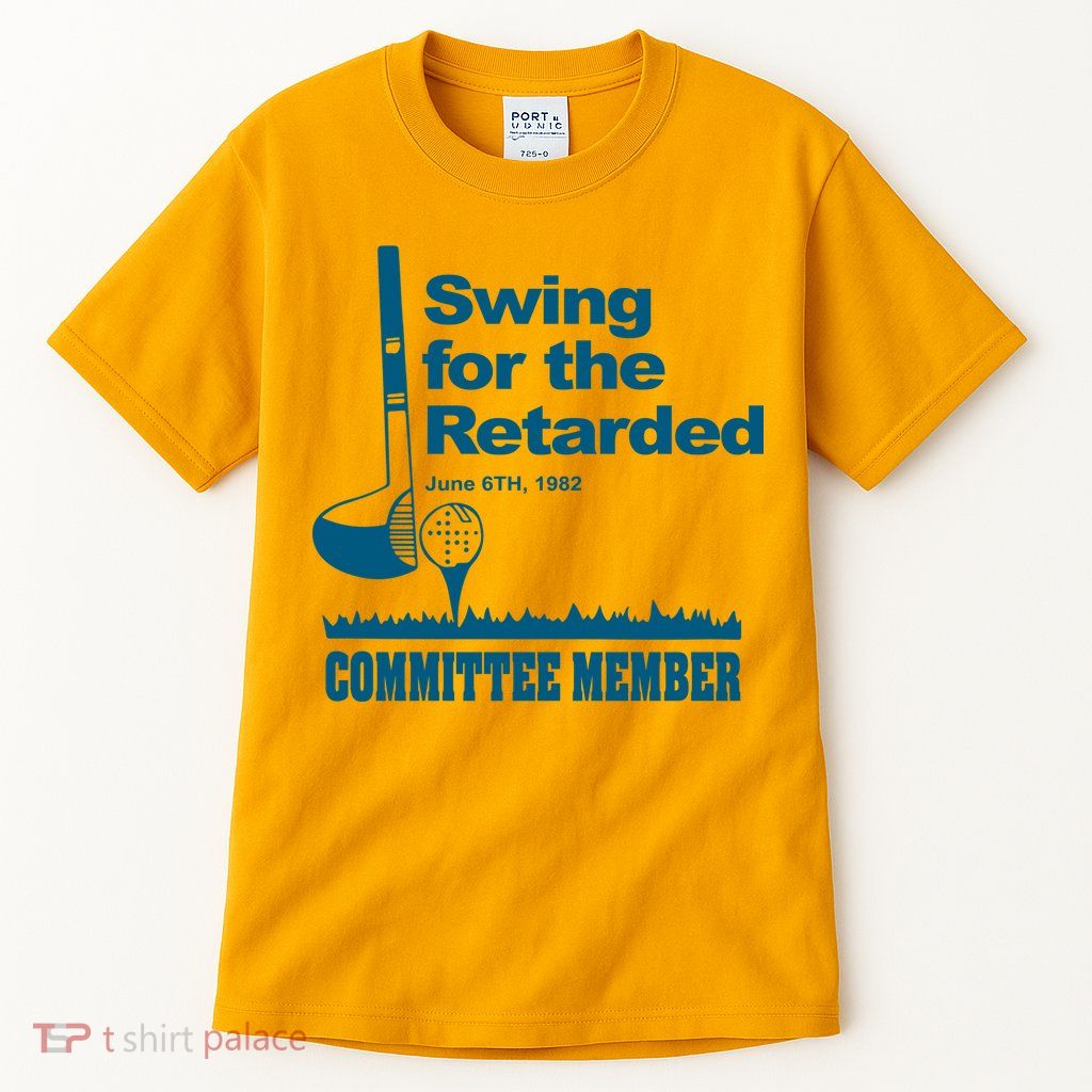 Swing For The Retarded June 6th 1982 Committee Tall T-Shirt