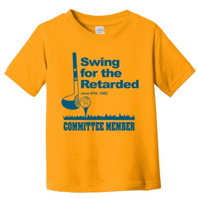 Swing For The Retarded June 6th 1982 Committee Toddler T-Shirt