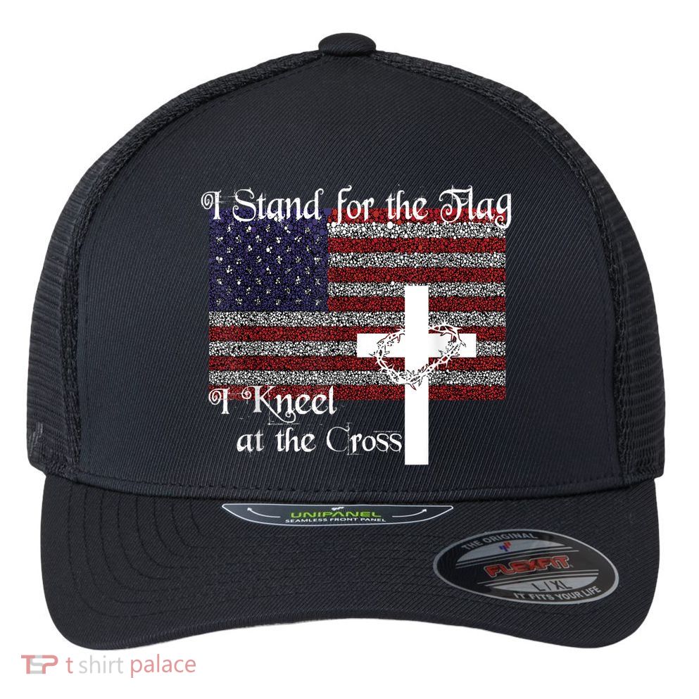 Stand For The Flag, I Kneel At The Cross Patriotic Christian Flexfit Unipanel Trucker Cap