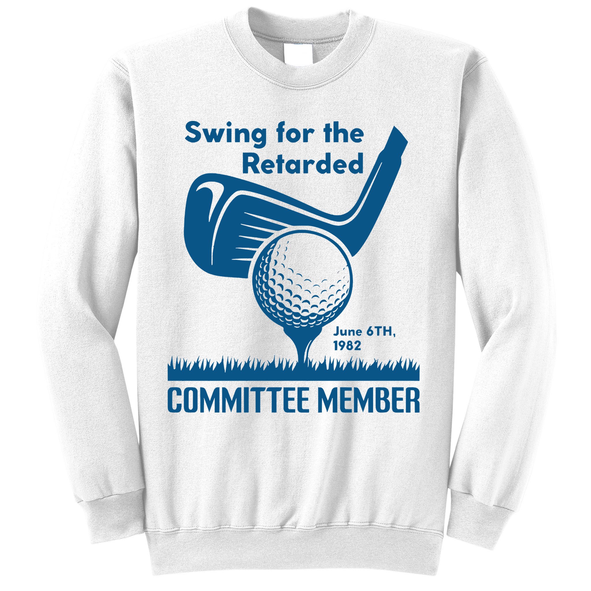 Swing For The Retarded June 6th 1982 Committee Member Sweatshirt