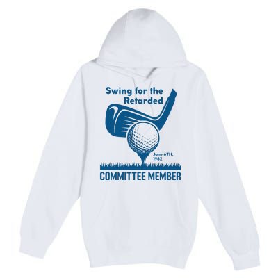 Swing For The Retarded June 6th 1982 Committee Member Premium Pullover Hoodie