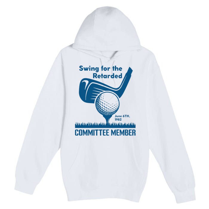 Swing For The Retarded June 6th 1982 Committee Member Premium Pullover Hoodie