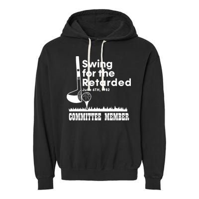 Swing For The Retarded Garment-Dyed Fleece Hoodie