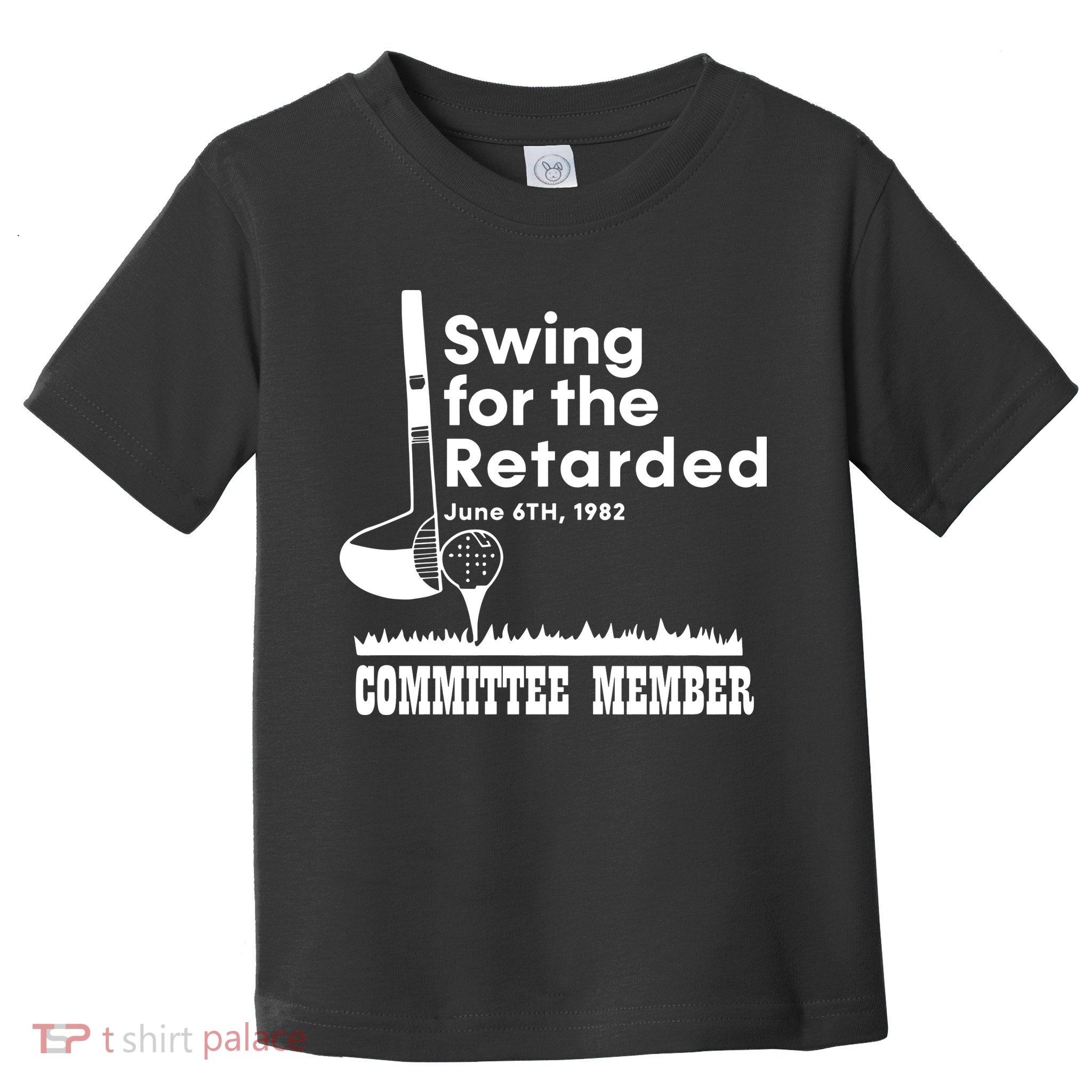 Swing For The Retarded Toddler T-Shirt