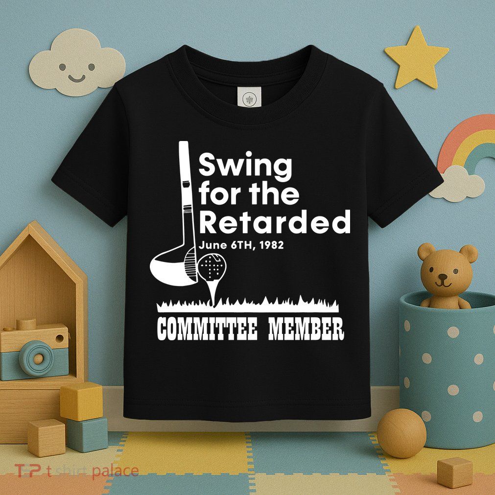 Swing For The Retarded Toddler T-Shirt