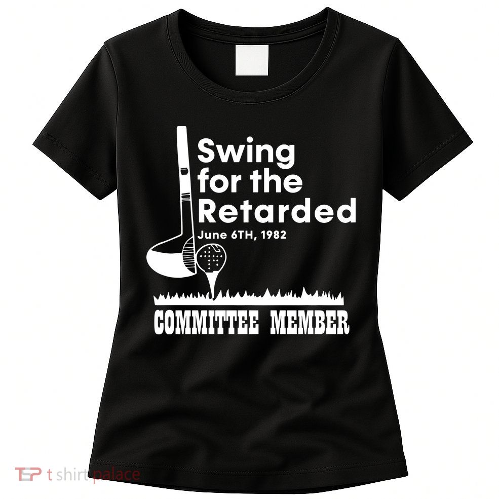 Swing For The Retarded Womens T-Shirt
