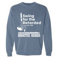 Swing For The Retarded Garment-Dyed Sweatshirt