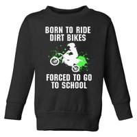 Supercross Forced To Go To School Motocross Dirt Bike Gift Toddler Sweatshirt