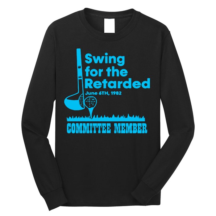Swing For The Retarded June 6th 1982 Committee Long Sleeve Shirt
