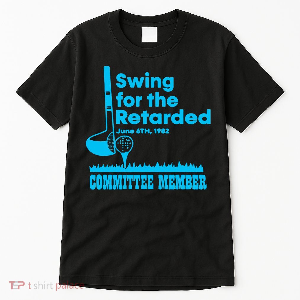 Swing For The Retarded June 6th 1982 Committee Tall T-Shirt