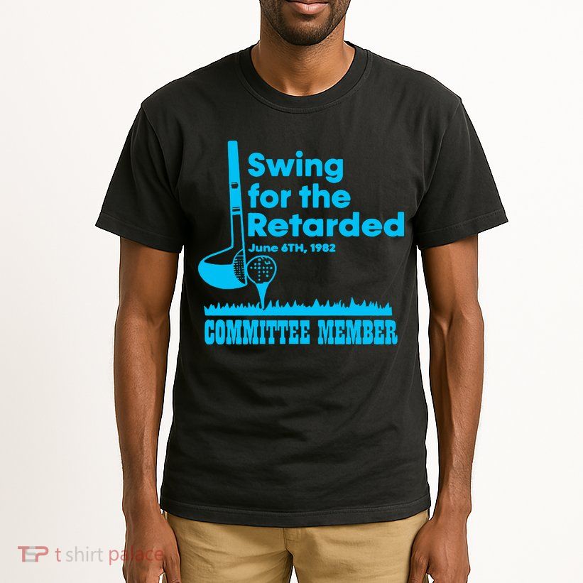 Swing For The Retarded June 6th 1982 Committee Tall T-Shirt