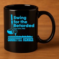 Swing For The Retarded June 6th 1982 Committee 11oz C Handle Ceramic Mug
