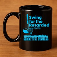 Swing For The Retarded June 6th 1982 Committee 11oz C Handle Ceramic Mug