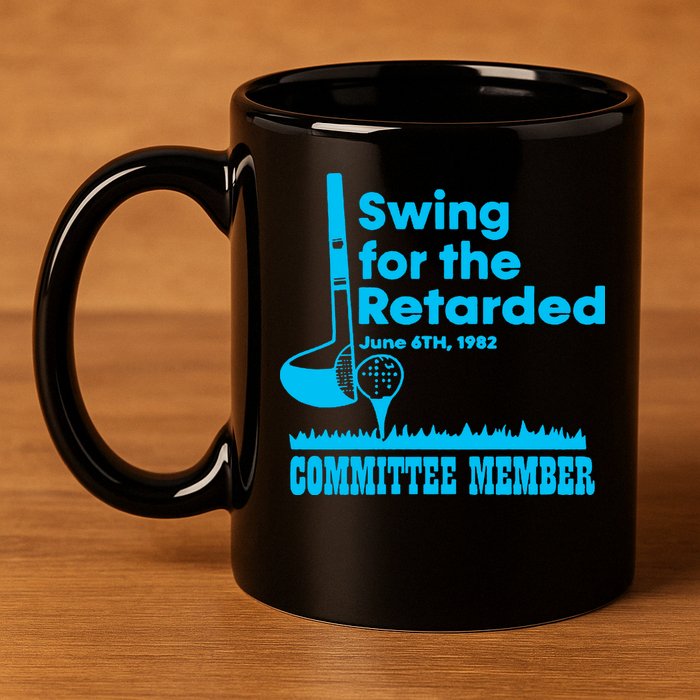 Swing For The Retarded June 6th 1982 Committee 11oz C Handle Ceramic Mug