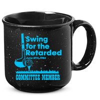 Swing For The Retarded June 6th 1982 Committee 15oz Campfire Ceramic Mug