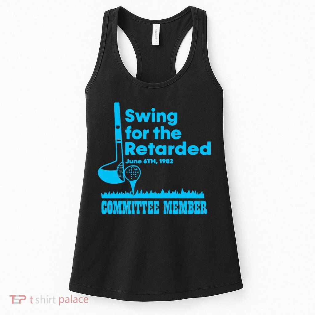 Swing For The Retarded June 6th 1982 Committee Womens Tank Top