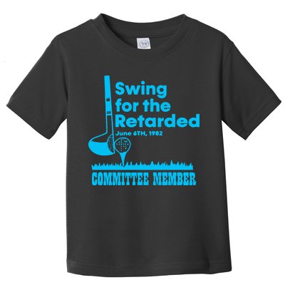 Swing For The Retarded June 6th 1982 Committee Toddler T-Shirt