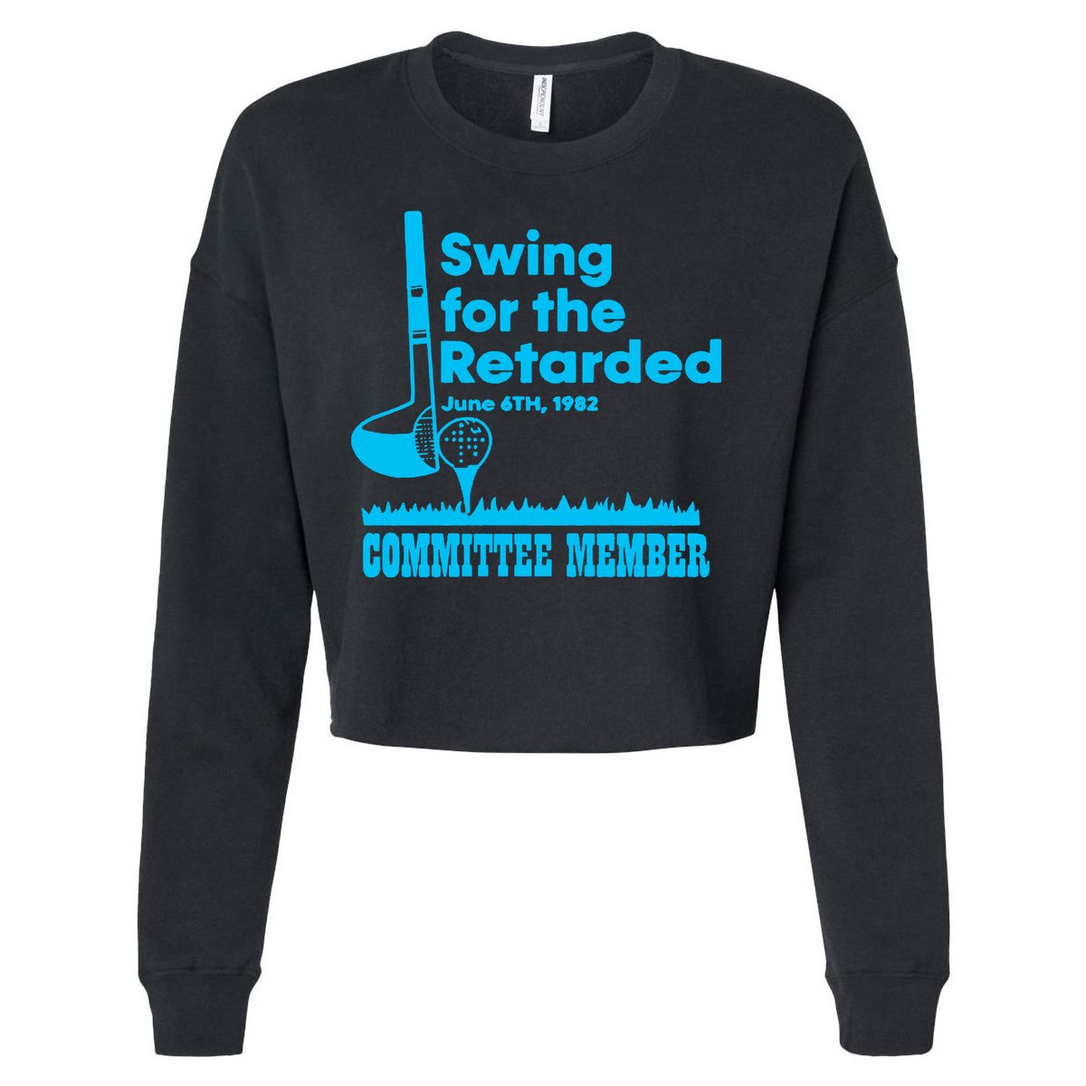 Swing For The Retarded June 6th 1982 Committee Cropped Pullover Crew