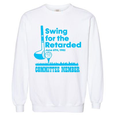 Swing For The Retarded June 6th 1982 Committee Garment-Dyed Sweatshirt