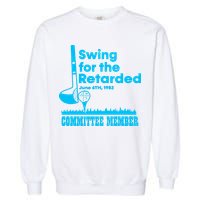 Swing For The Retarded June 6th 1982 Committee Garment-Dyed Sweatshirt