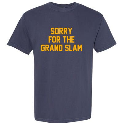 Sorry For The Grand Slam Garment-Dyed Heavyweight T-Shirt