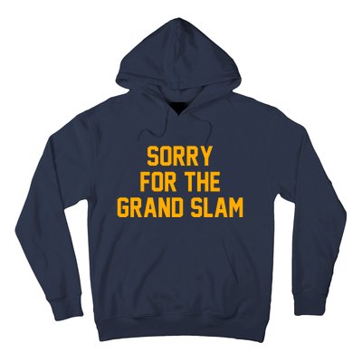 Sorry For The Grand Slam Hoodie