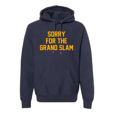 Sorry For The Grand Slam Premium Hoodie