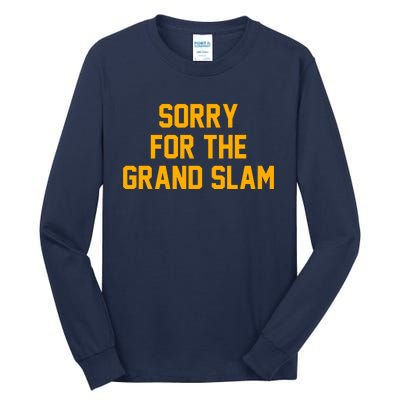 Sorry For The Grand Slam Tall Long Sleeve T-Shirt