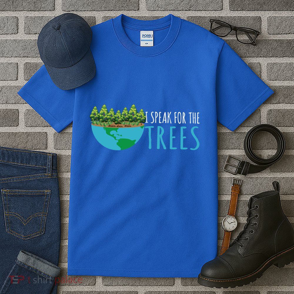 Speak For The Trees Activists Environt Earth Day Gift Tall T-Shirt