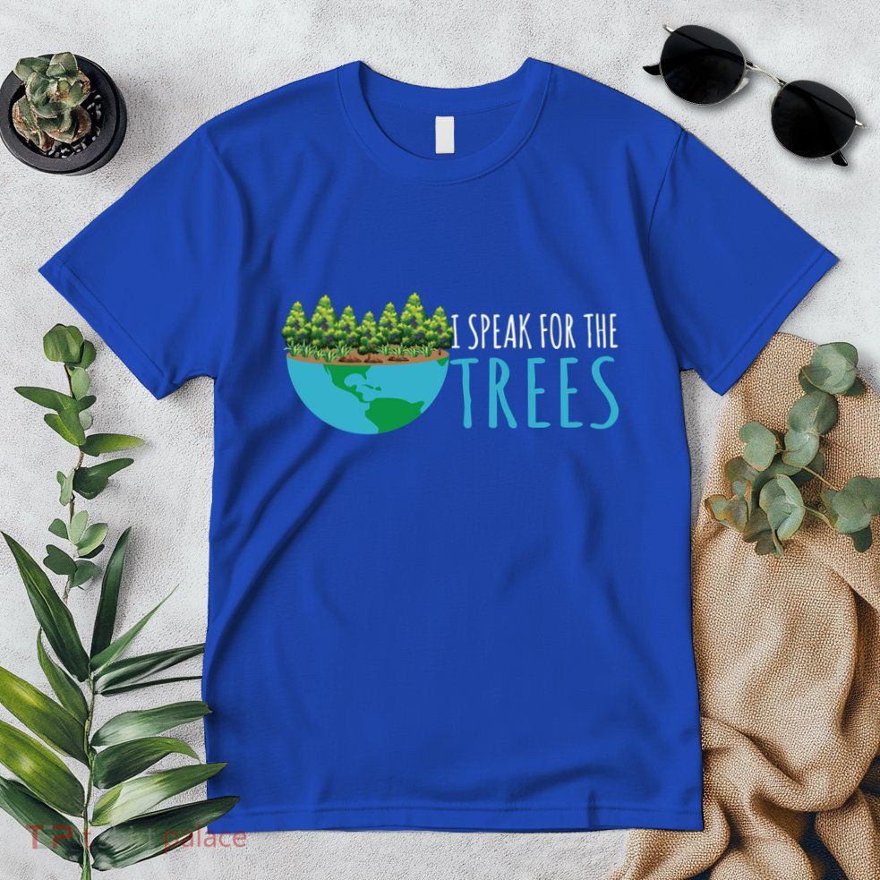 Speak For The Trees Activists Environt Earth Day Gift Premium T-Shirt