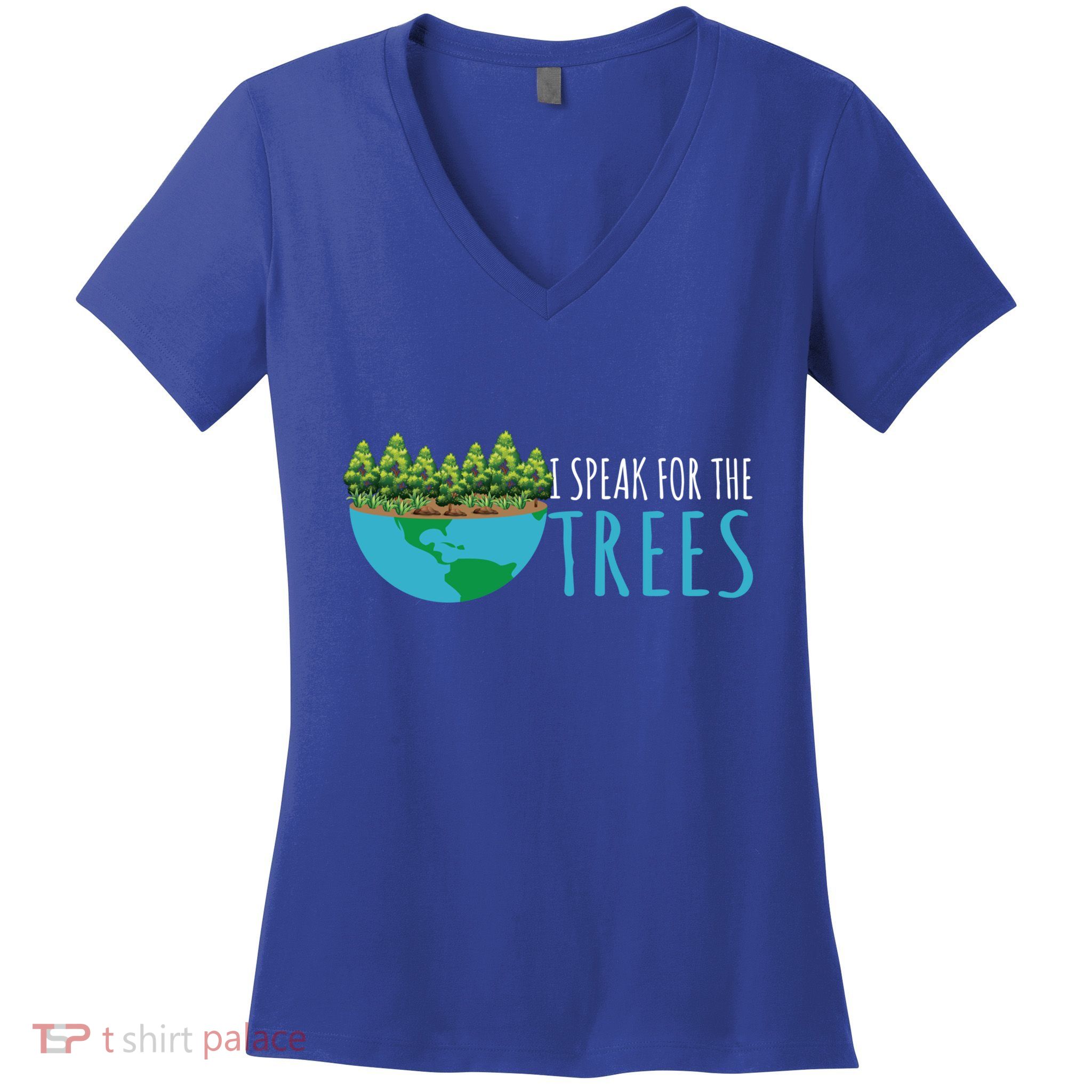 Speak For The Trees Activists Environt Earth Day Gift Women's V-Neck T-Shirt