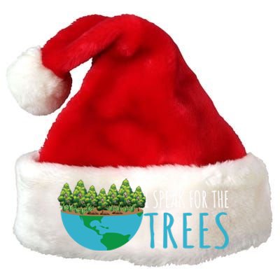 Speak For The Trees Activists Environt Earth Day Gift Premium Christmas Santa Hat