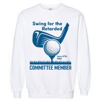 Swing For The Retarded Garment-Dyed Sweatshirt