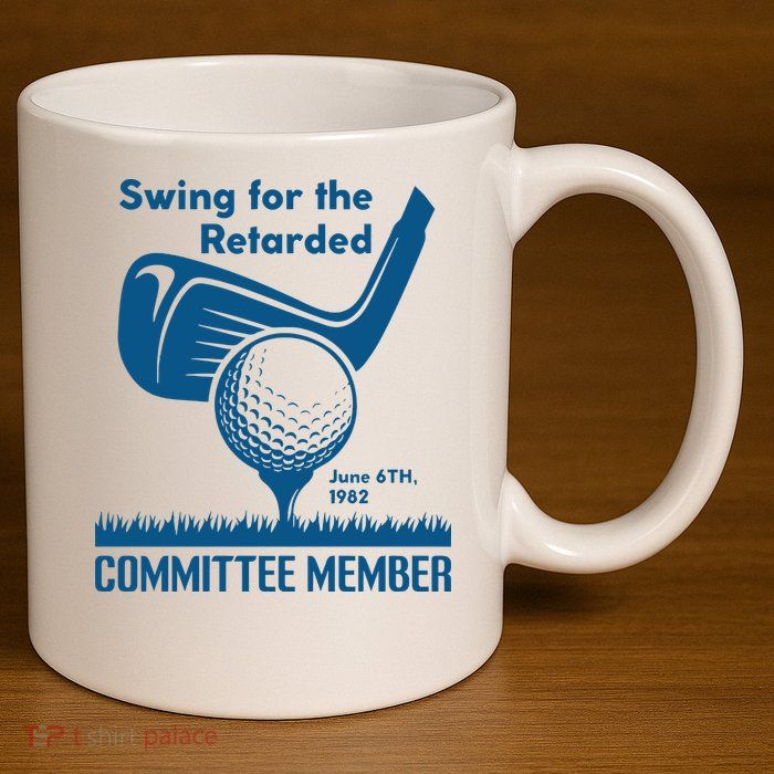 Swing For The Retarded 11oz C Handle Ceramic Mug