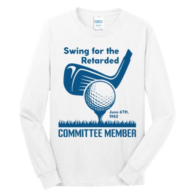 Swing For The Retarded Tall Long Sleeve T-Shirt