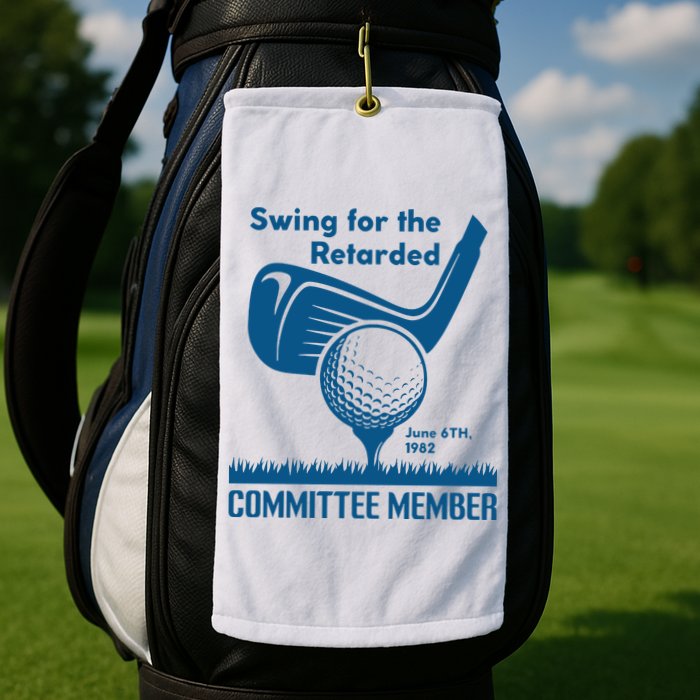 Swing For The Retarded Golf Towel