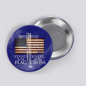 Stand For The Flag Gift Kneel For Cross Love Usa Meaningful Gift Button